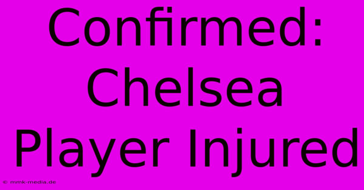 Confirmed: Chelsea Player Injured