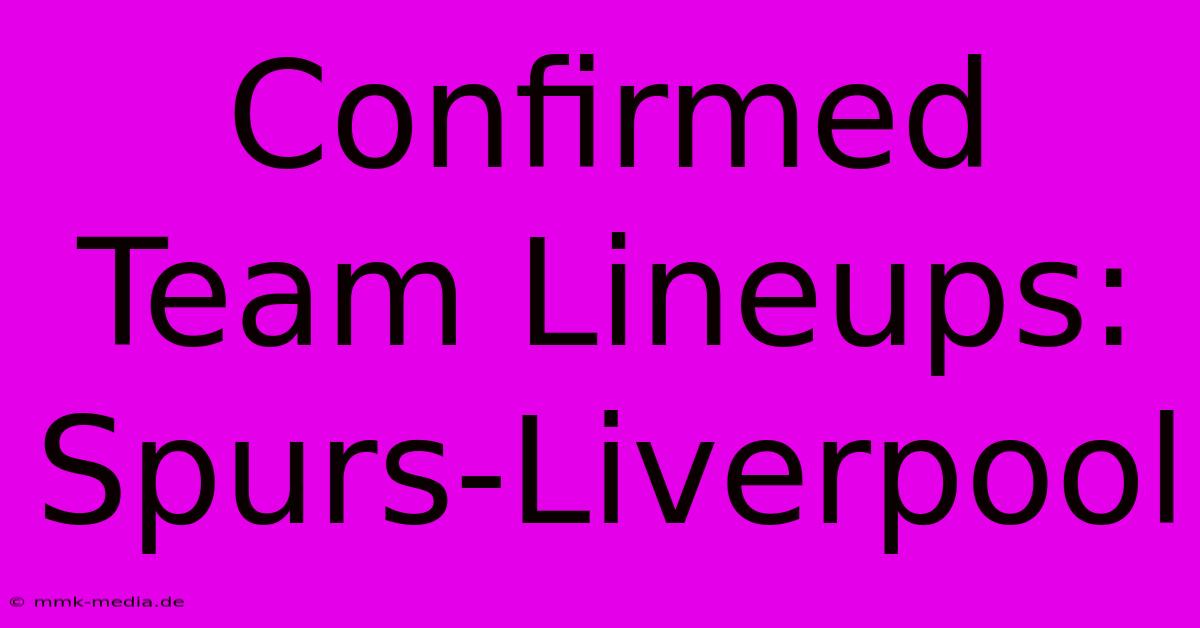 Confirmed Team Lineups: Spurs-Liverpool