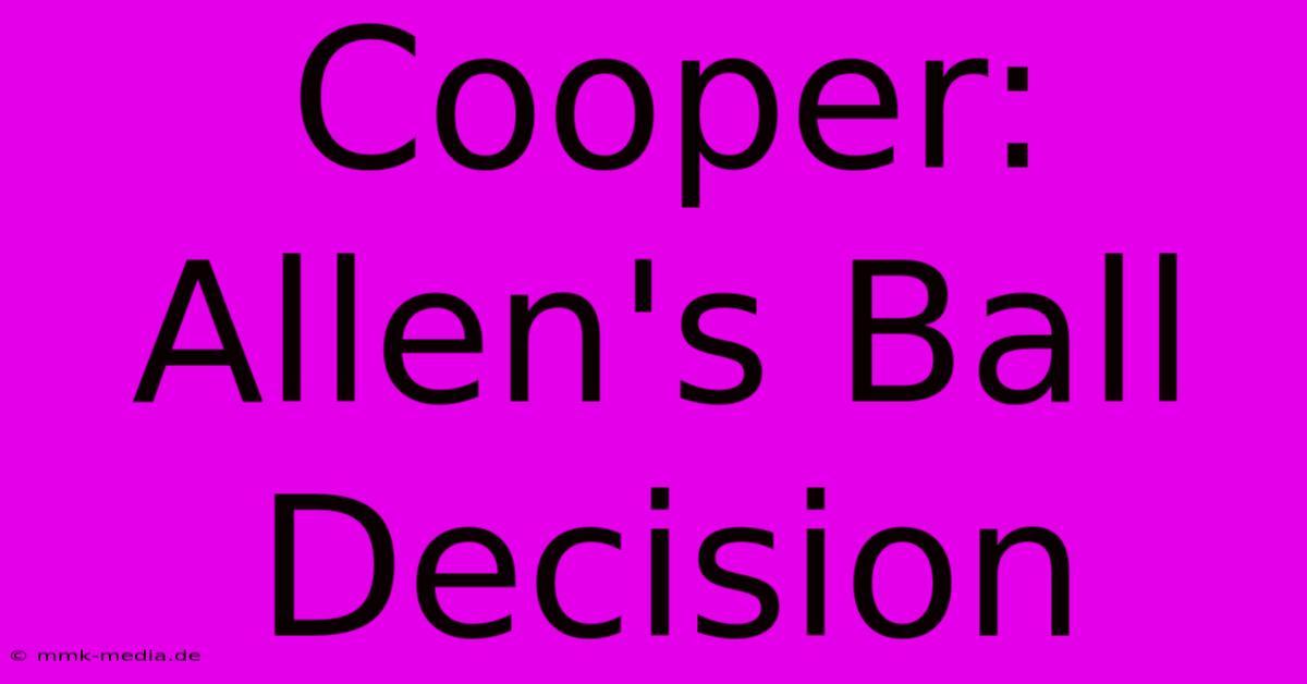 Cooper: Allen's Ball Decision