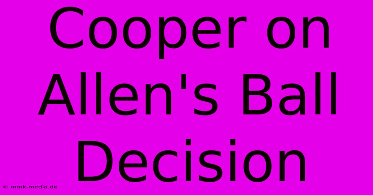 Cooper On Allen's Ball Decision