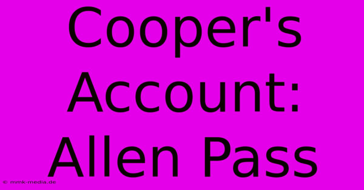 Cooper's Account: Allen Pass