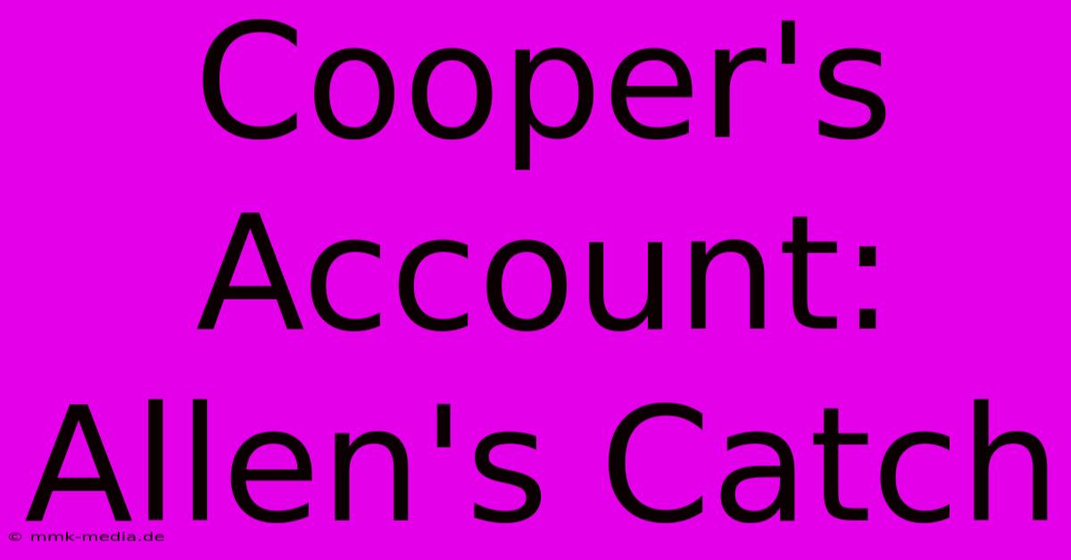 Cooper's Account: Allen's Catch