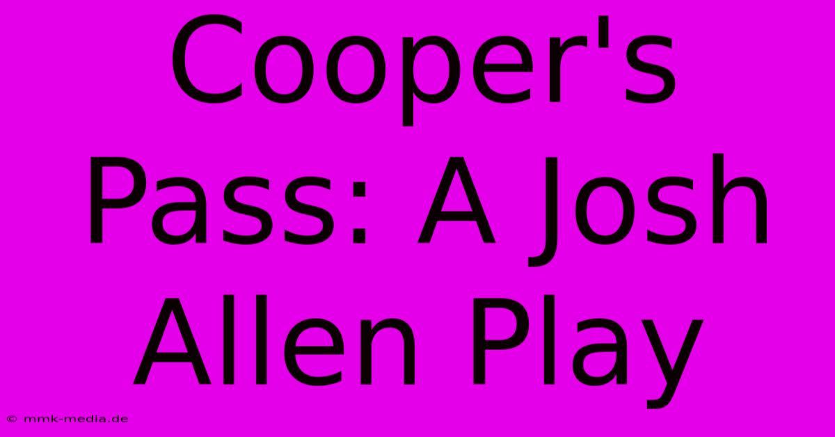 Cooper's Pass: A Josh Allen Play