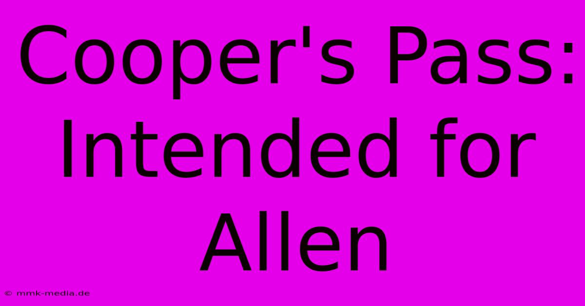 Cooper's Pass: Intended For Allen