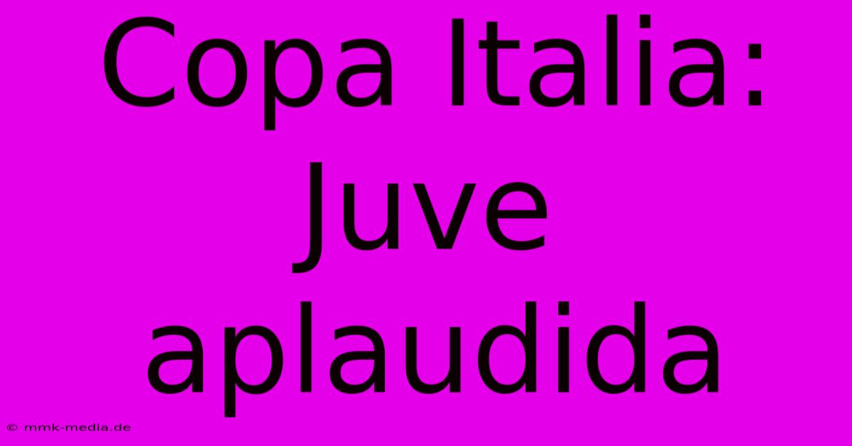 Copa Italia: Juve Aplaudida