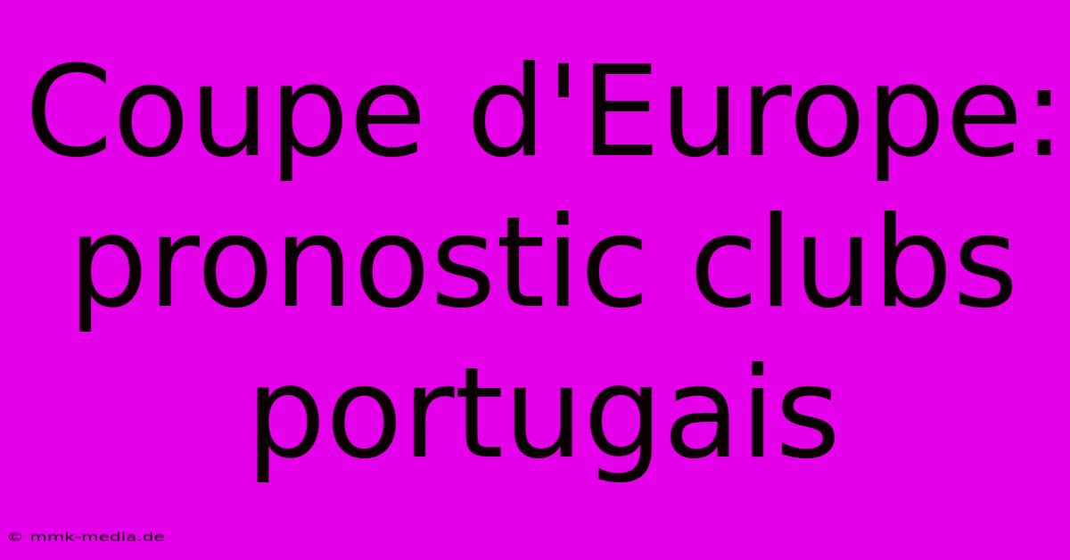 Coupe D'Europe: Pronostic Clubs Portugais