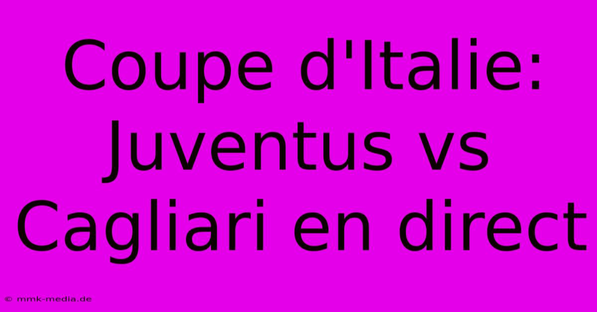 Coupe D'Italie: Juventus Vs Cagliari En Direct