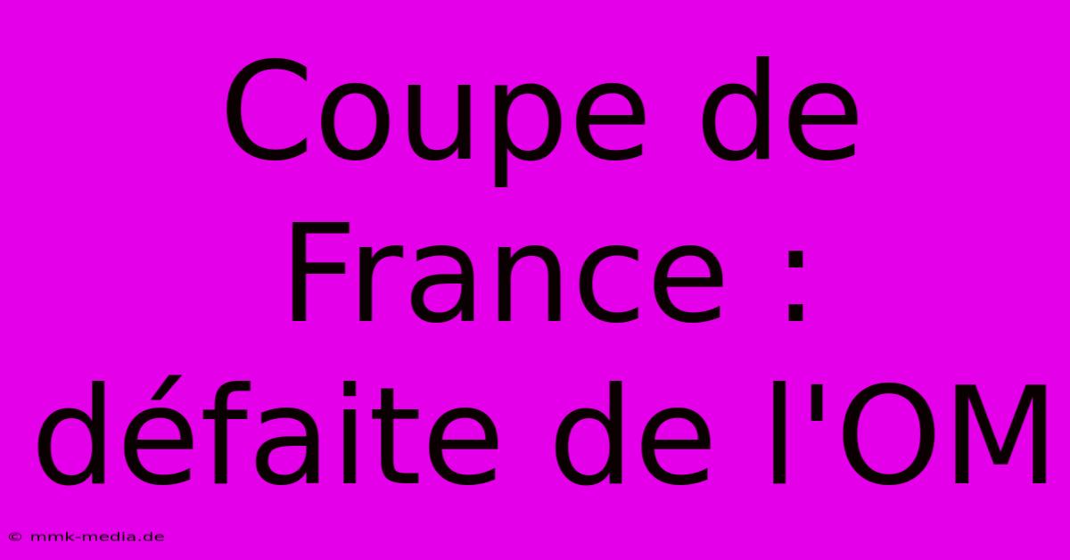 Coupe De France : Défaite De L'OM