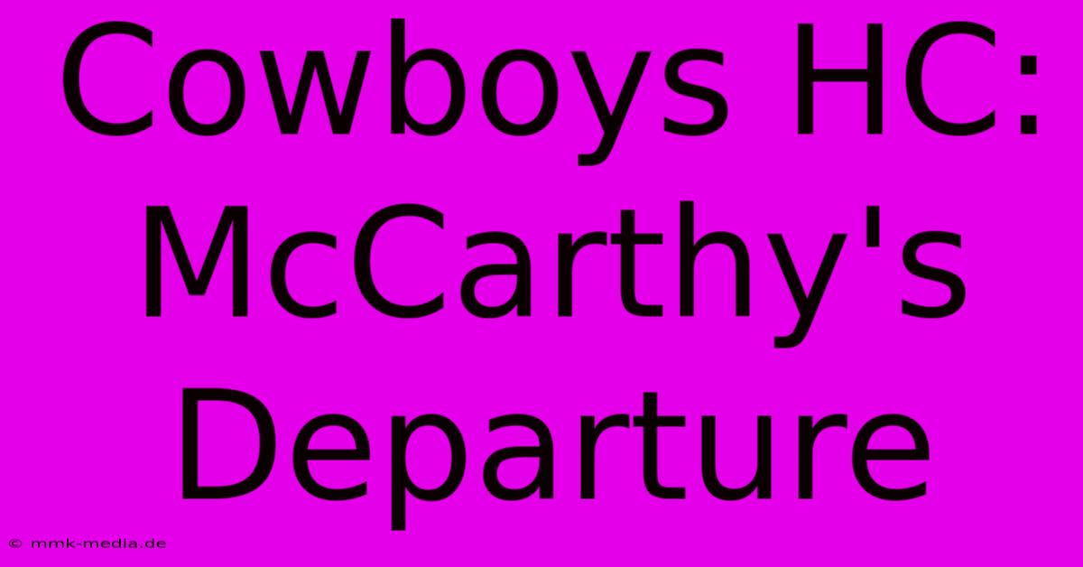 Cowboys HC: McCarthy's Departure