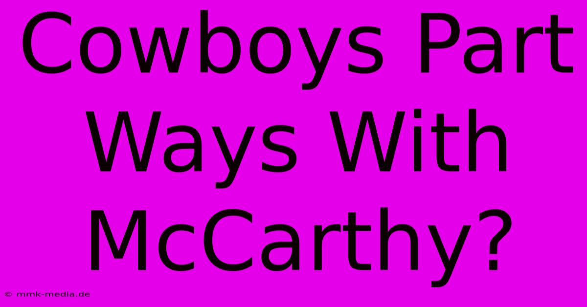 Cowboys Part Ways With McCarthy?