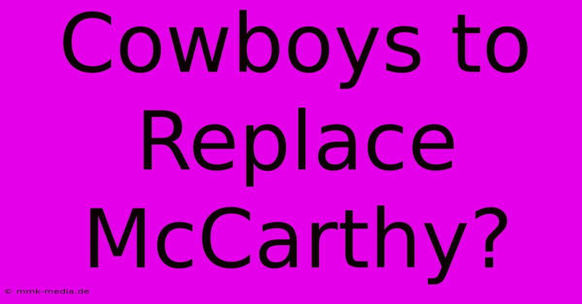 Cowboys To Replace McCarthy?