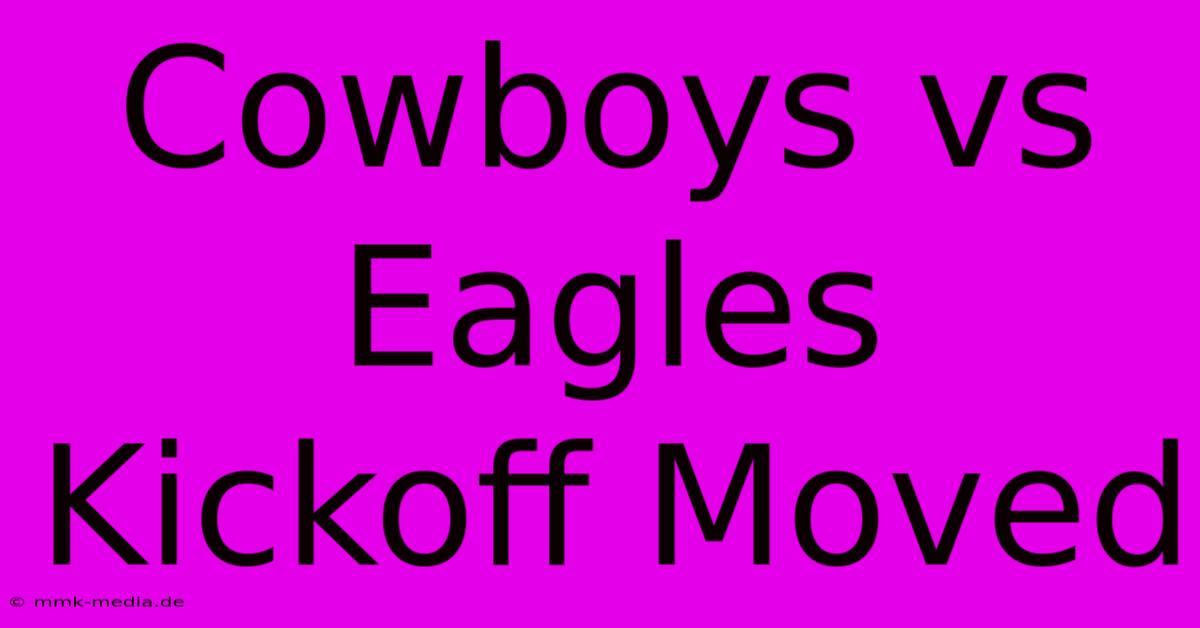 Cowboys Vs Eagles Kickoff Moved