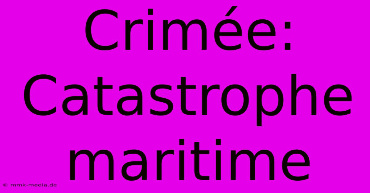 Crimée: Catastrophe Maritime