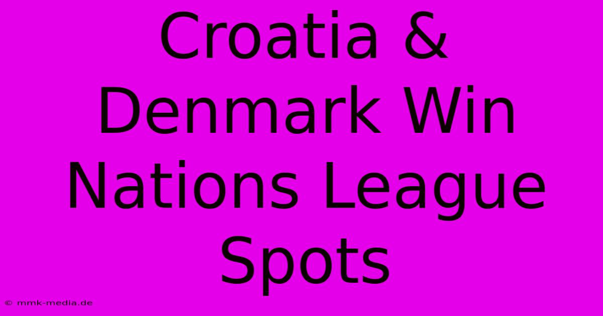 Croatia & Denmark Win Nations League Spots