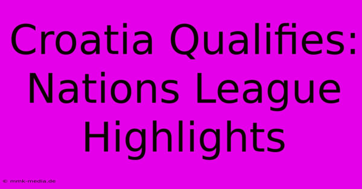 Croatia Qualifies: Nations League Highlights