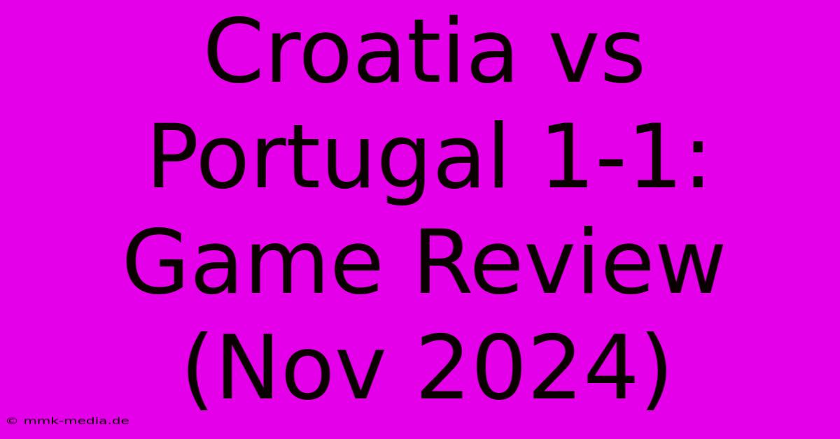 Croatia Vs Portugal 1-1: Game Review (Nov 2024)