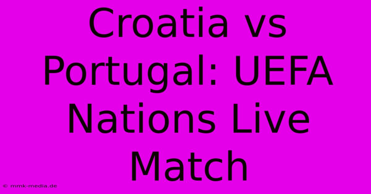 Croatia Vs Portugal: UEFA Nations Live Match