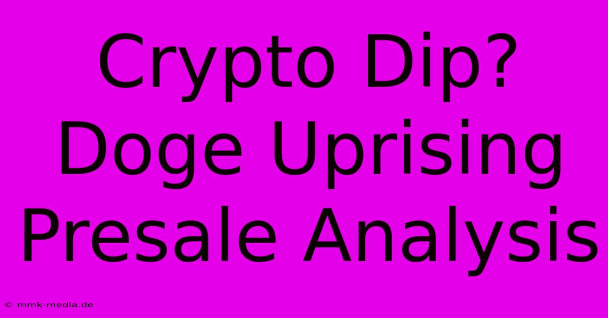 Crypto Dip? Doge Uprising Presale Analysis