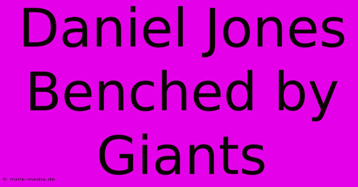 Daniel Jones Benched By Giants