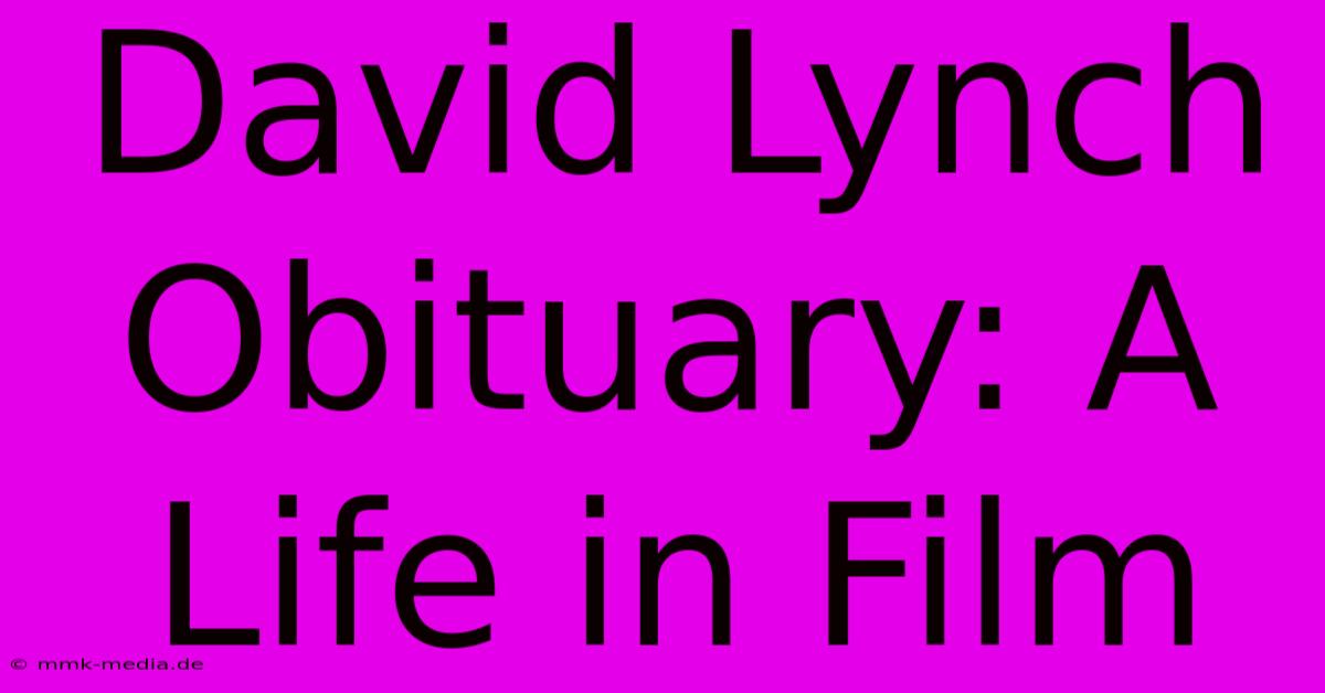 David Lynch Obituary: A Life In Film