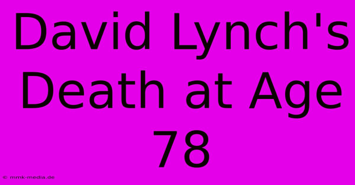 David Lynch's Death At Age 78