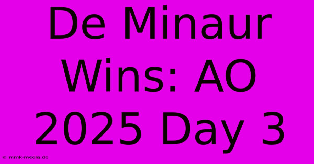 De Minaur Wins: AO 2025 Day 3