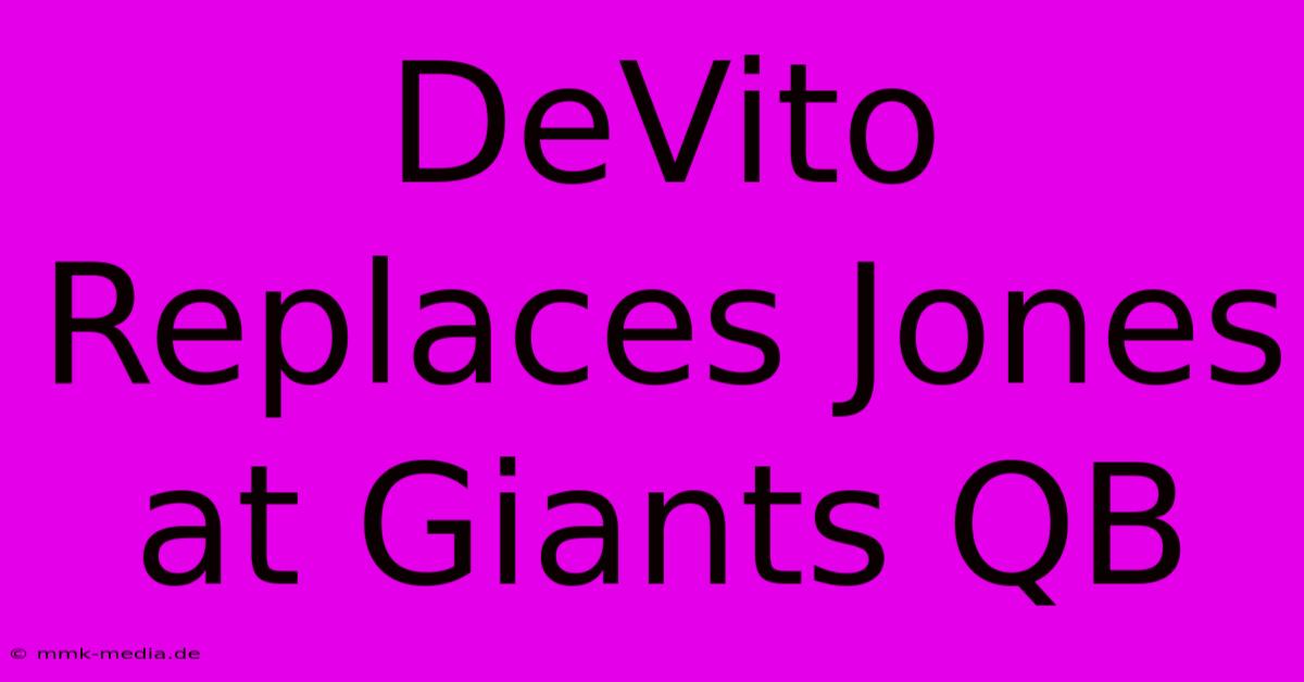 DeVito Replaces Jones At Giants QB