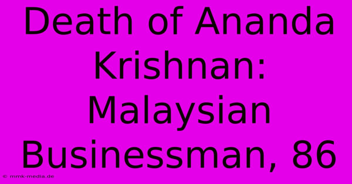 Death Of Ananda Krishnan: Malaysian Businessman, 86