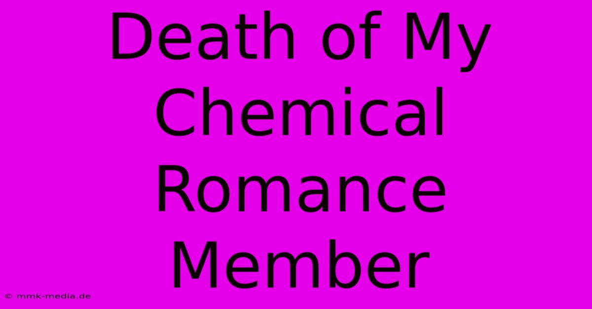 Death Of My Chemical Romance Member