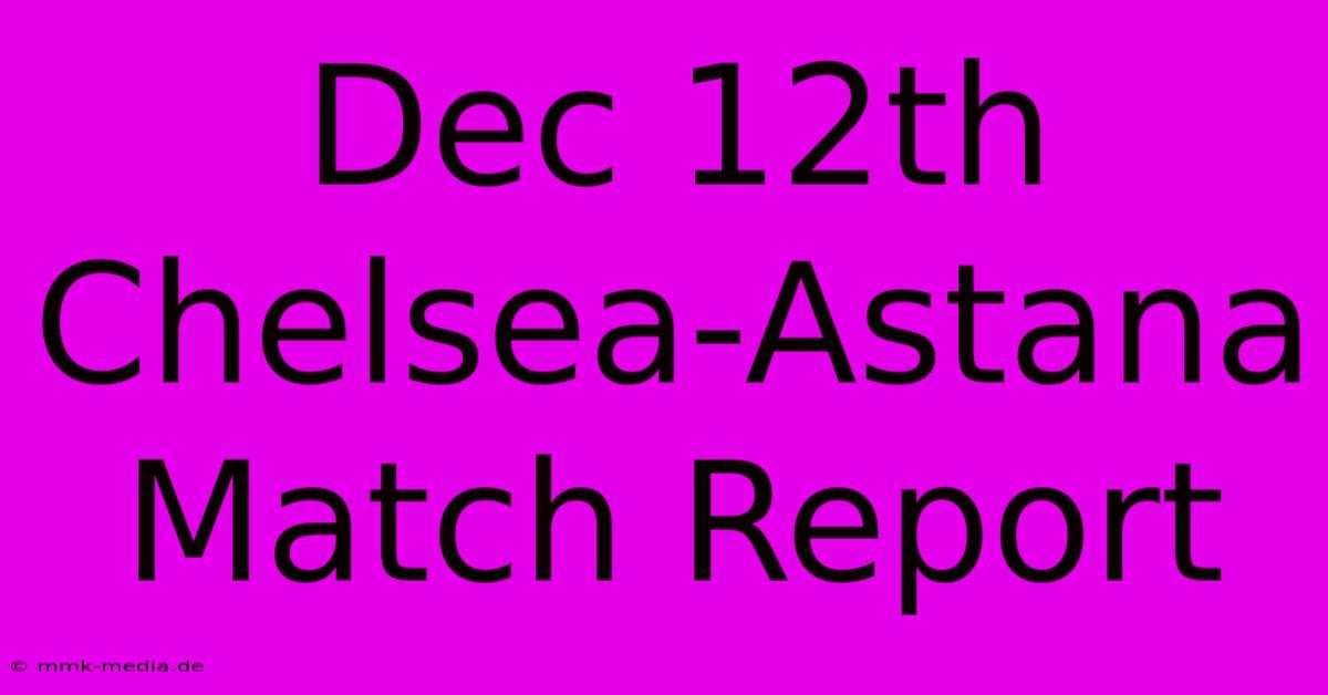 Dec 12th Chelsea-Astana Match Report