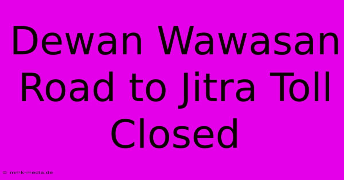 Dewan Wawasan Road To Jitra Toll Closed