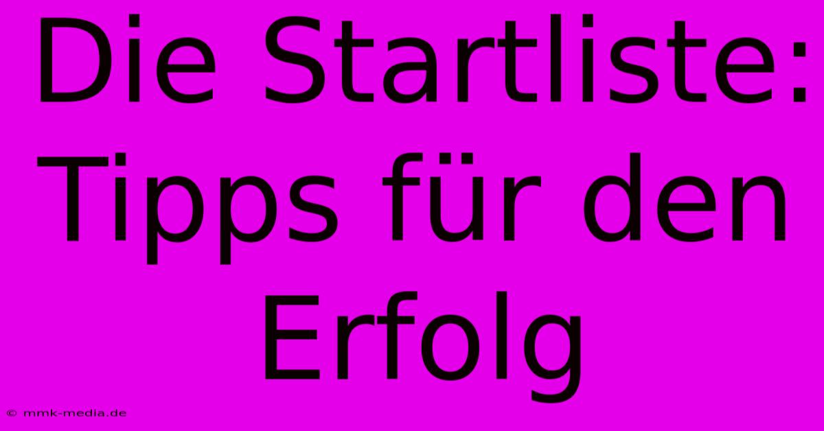 Die Startliste: Tipps Für Den Erfolg