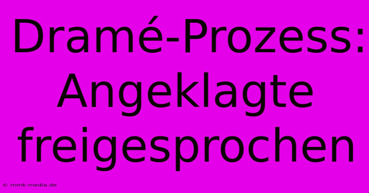 Dramé-Prozess: Angeklagte Freigesprochen