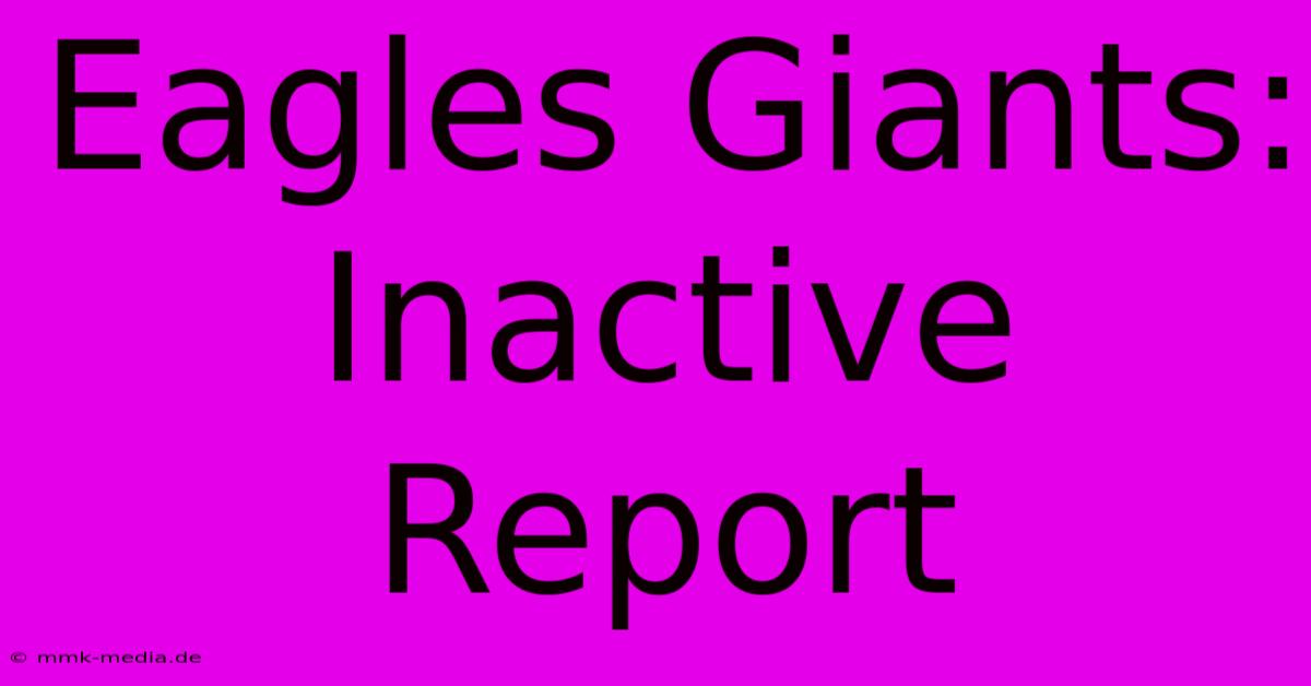 Eagles Giants: Inactive Report