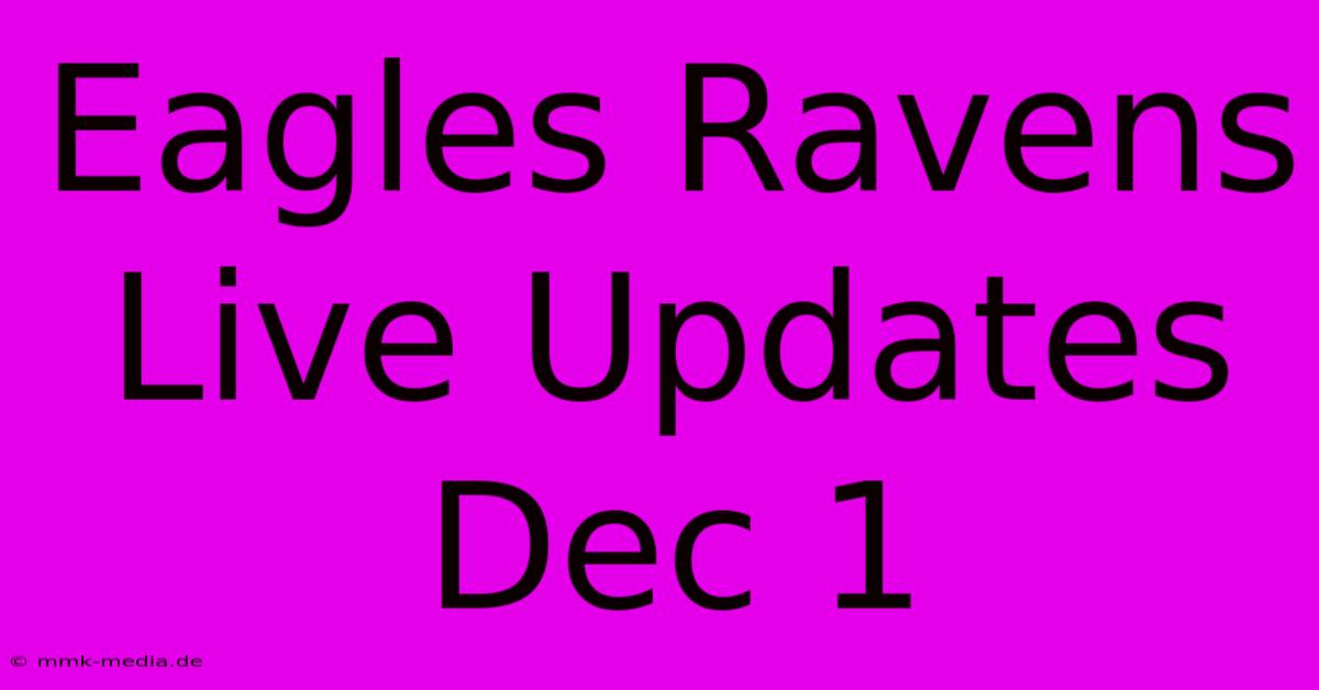 Eagles Ravens Live Updates Dec 1