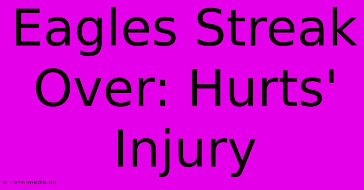 Eagles Streak Over: Hurts' Injury