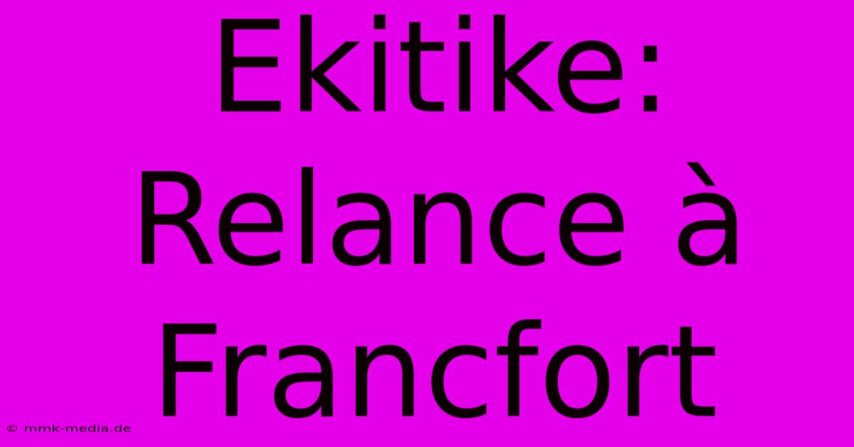 Ekitike: Relance À Francfort