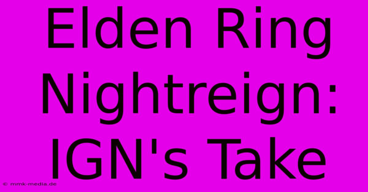 Elden Ring Nightreign: IGN's Take