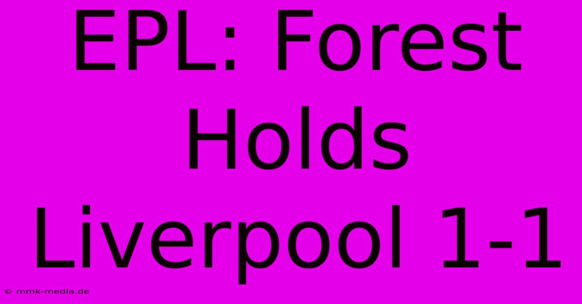 EPL: Forest Holds Liverpool 1-1