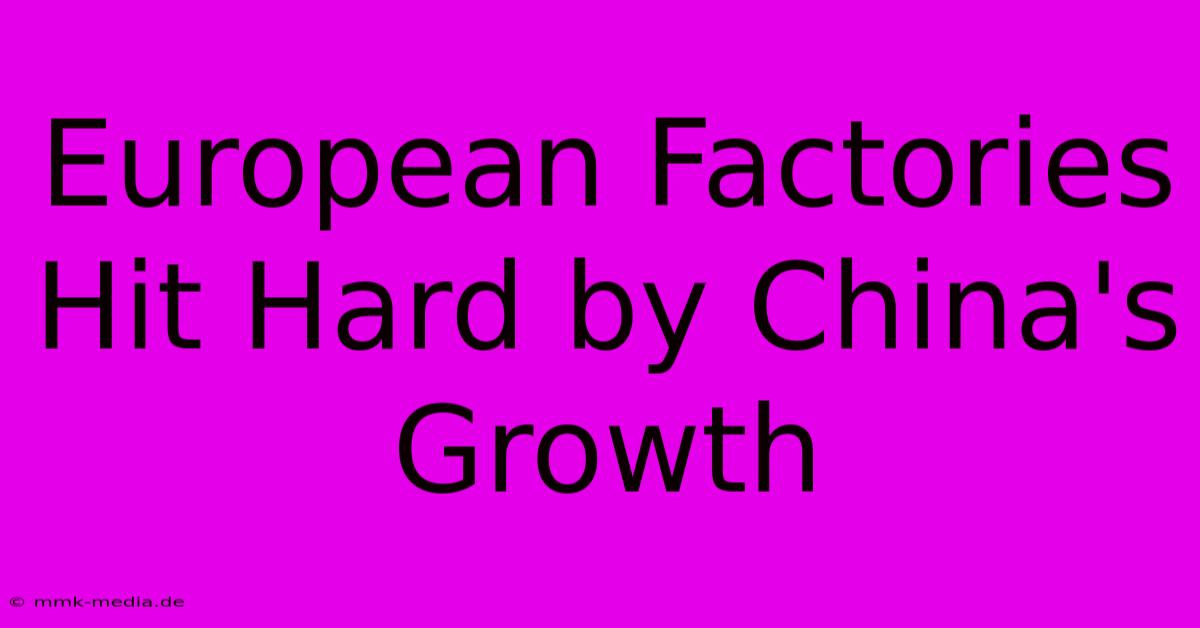 European Factories Hit Hard By China's Growth