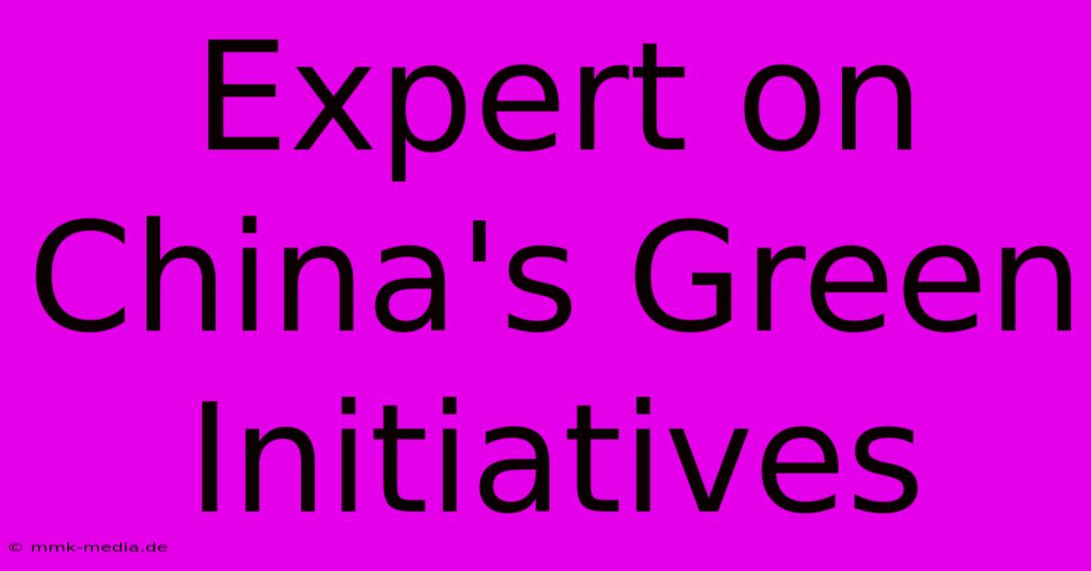 Expert On China's Green Initiatives