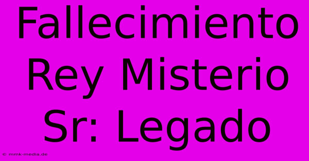 Fallecimiento Rey Misterio Sr: Legado