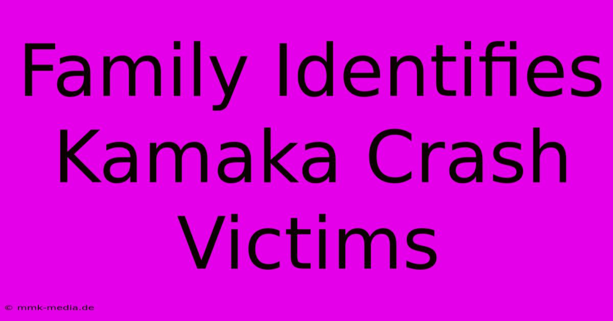 Family Identifies Kamaka Crash Victims