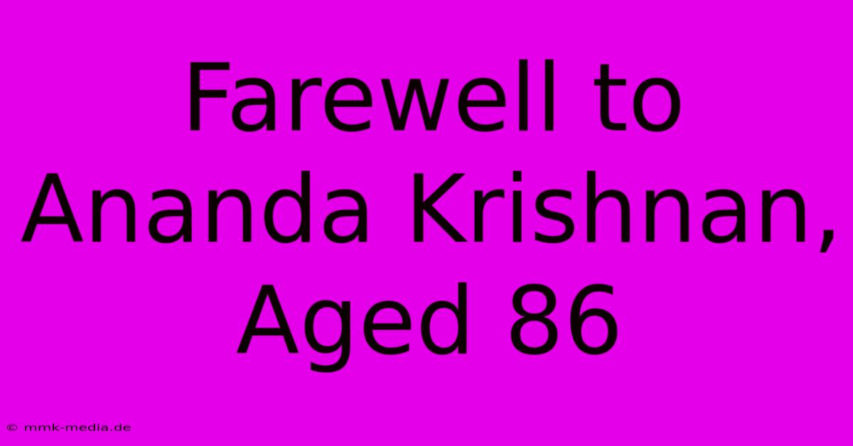 Farewell To Ananda Krishnan, Aged 86