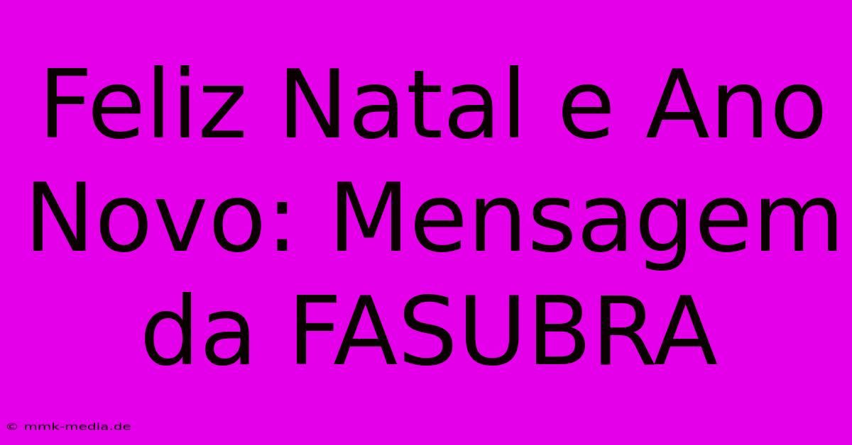 Feliz Natal E Ano Novo: Mensagem Da FASUBRA