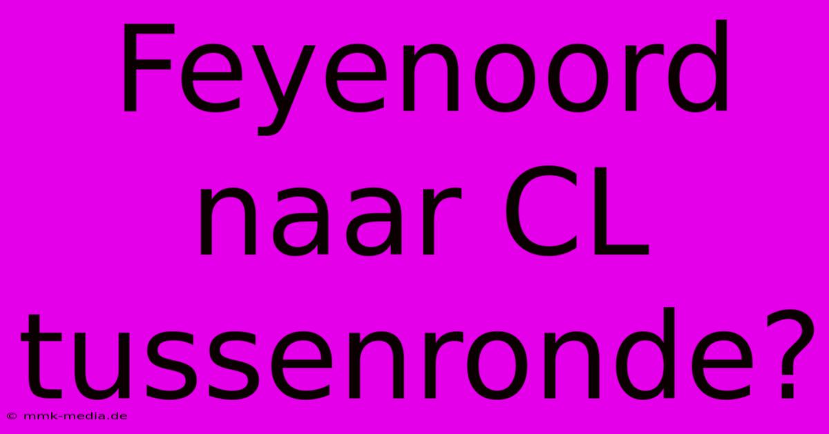 Feyenoord Naar CL Tussenronde?