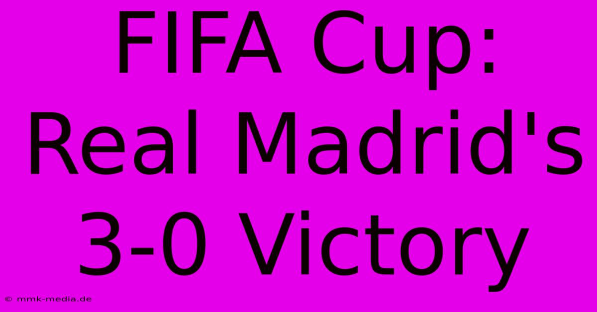 FIFA Cup: Real Madrid's 3-0 Victory