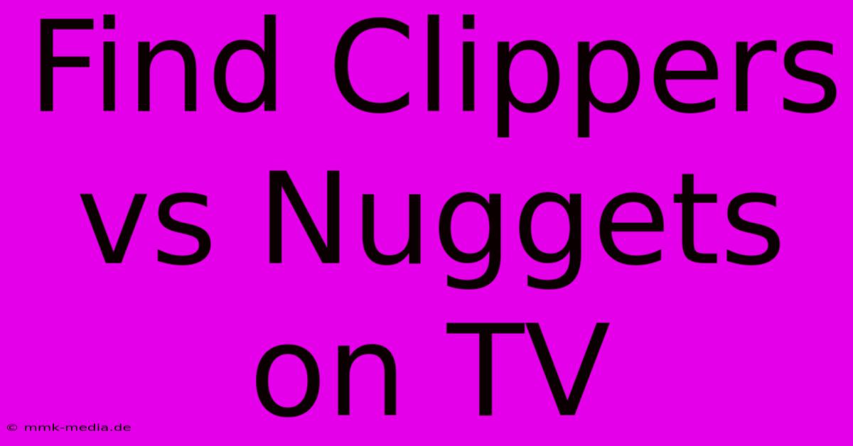 Find Clippers Vs Nuggets On TV