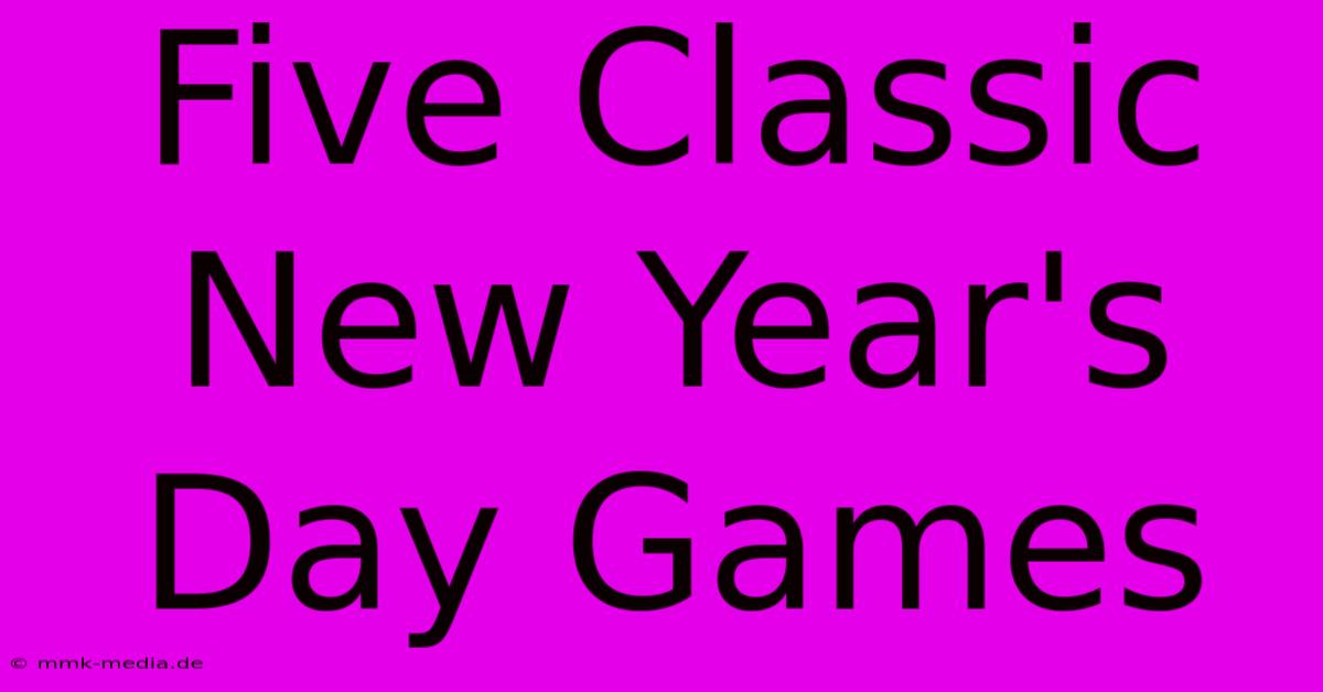 Five Classic New Year's Day Games