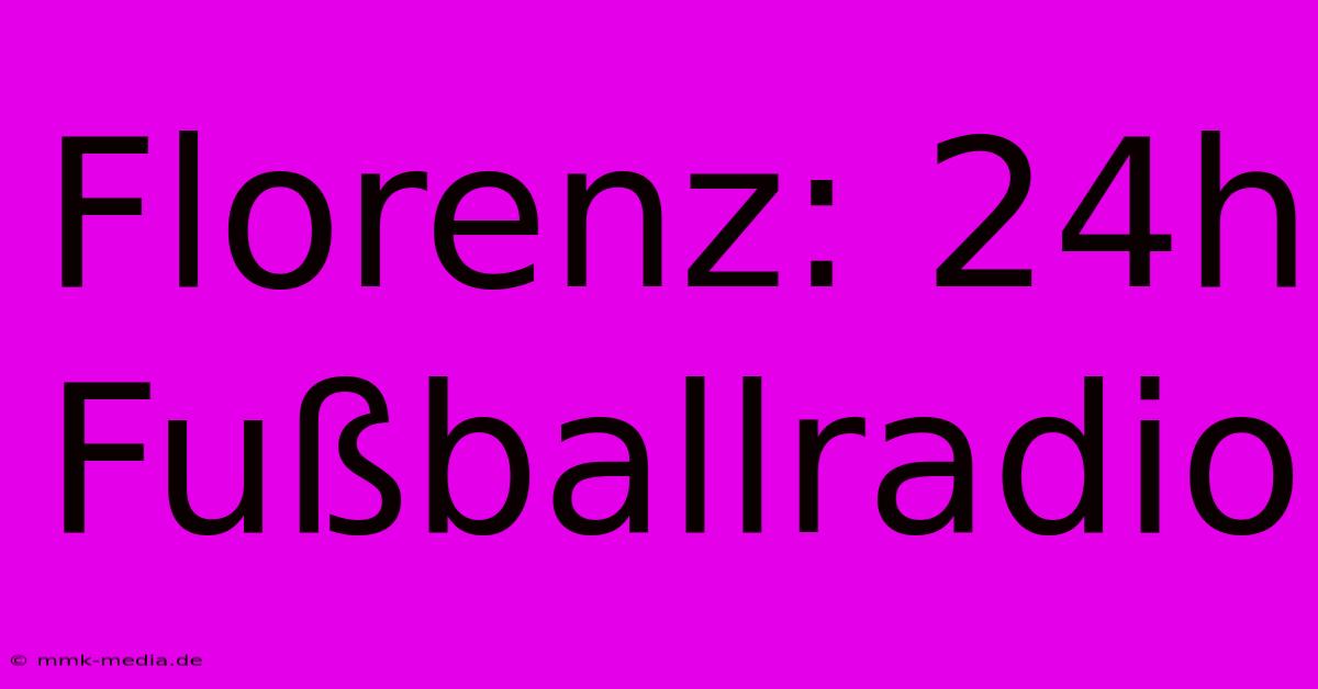 Florenz: 24h Fußballradio